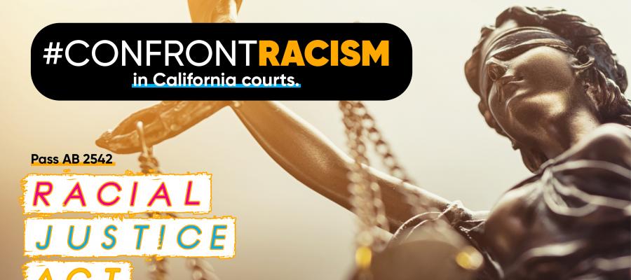 Confront Racism, Pass the Racial Justice Act Racial Justice Act, AB2542, racism, California, criminal justice reform