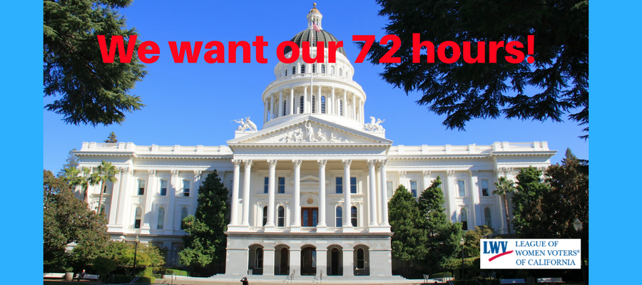 We want our 72 hours to review Assembly Bills image We want our 72 hours to review Assembly Bills image, Prop 54, transparecy, League of OWMen Votesr of cAlifornia, Helen HUtchison