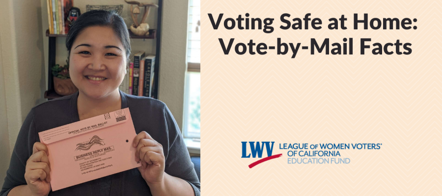 Voting Safe from Home Vote-by-Mail Facts voting by mail, voting safe, covid19, vote, vote by mail, California, elections, vote