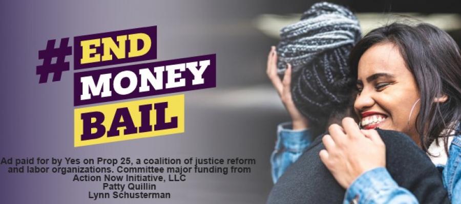 End Bail Money Vote Yes on Prop 25 prop 25, bail money, criminal justice, jail, end bail money