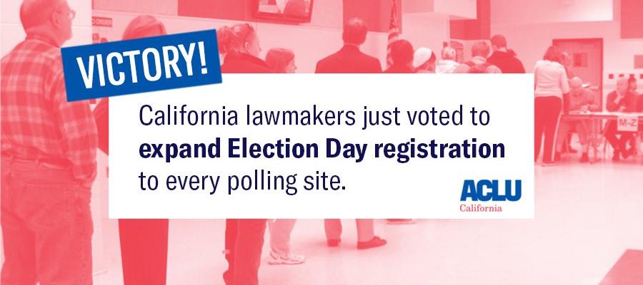 Victory SB72, Expanding Election Day Registration Election Day Voter Registration, same day reg, voting, California SB72, ACLU CA, LWVC