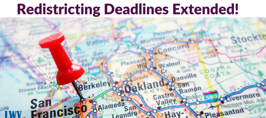 redistricting deadlines extended in California redistricting deadlines extended in California