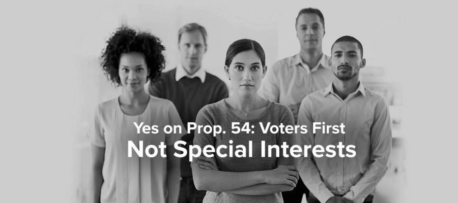 peopel stading together saying Yes on Prop 54 voters come first Yes on Prop 54, voters first, transparency, accountability, sunshine, government