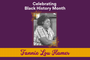 Celebrating Black History Month: Fannie Lou Hamer