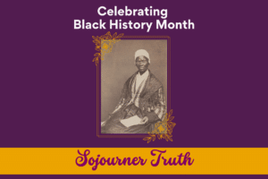 Celebrating Black History Month: Sojourner Truth