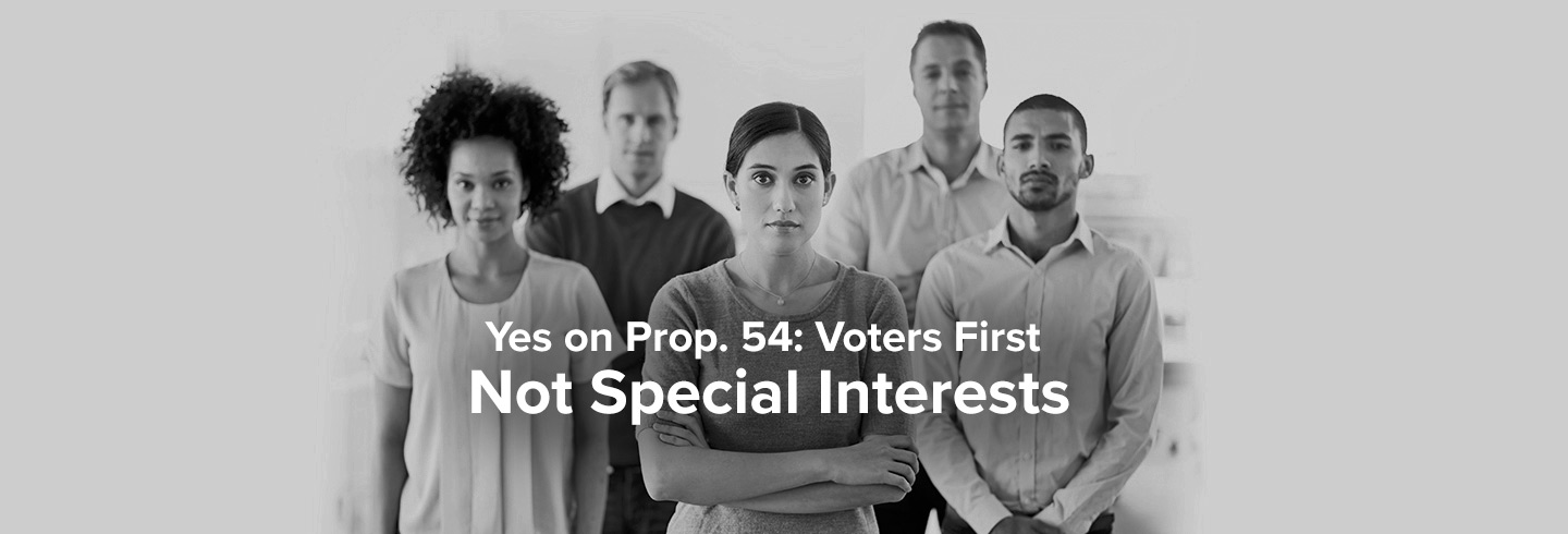 Yes on Prop 54, voters first, transparency, accountability, sunshine, government