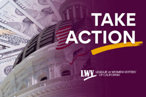 TAKE ACTION (Money in Politics, CA Capitol bldg)