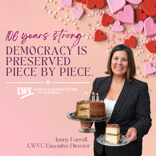 106 years strong: Democracy Is Preserved Piece By Piece (Jenny Farrell, LWVC Executive Director)