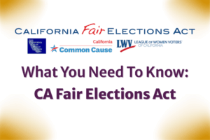 CA Fair Elections Act: What You Need To Know