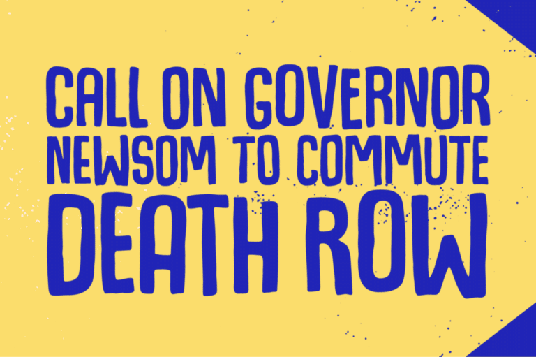 CALL ON GOVERNOR NEWSOM TO COMMUTE DEATH ROW